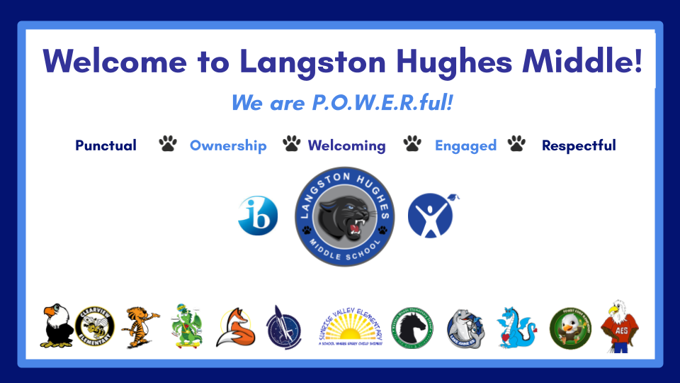 Welcome to Langston Hughes Middle! We are powerful! Punctual, Ownership, Welcoming, Engaged, Respectful.